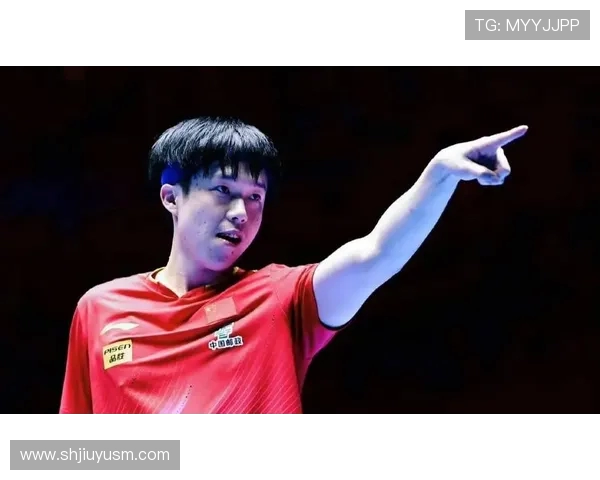 王楚钦用激情与实力点燃赛场展现年轻一代国乒的坚韧与担当