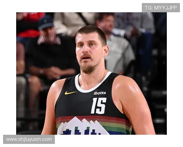 尼古拉约基奇如何引领NBA新时代的篮球风潮与战术变革